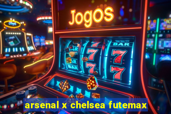 arsenal x chelsea futemax